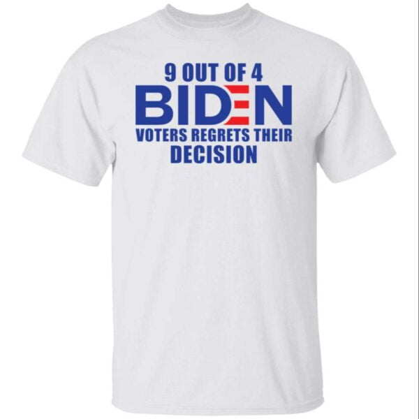 9 Out Of 4 Biden Voters Regrets Their Decision Unisex Shirt