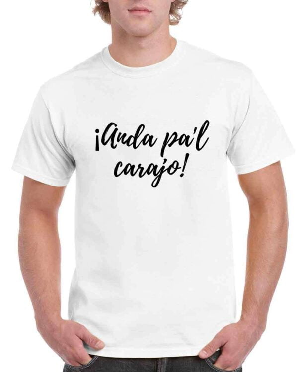 Anda Pal Carajo Unisex Shirt