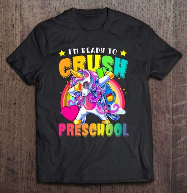 Back To School T Shirt Im Ready To Crush Preschool Dabbing Unicorn