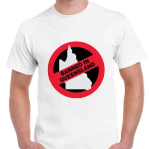 Banned in Queensland Unisex Shirt