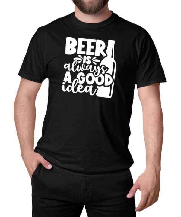 Beer Is Always A Good Idea Comedy Drinking T Shirt
