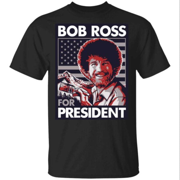 Bob Ross For President Unisex T Shirt