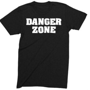 Danger Zone T Shirt