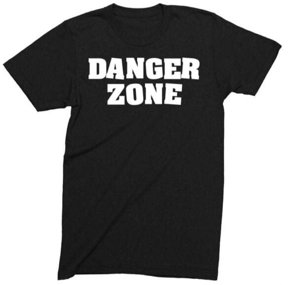 Danger Zone T Shirt