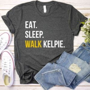 Eat Sleep Walk Kelpie T Shirt