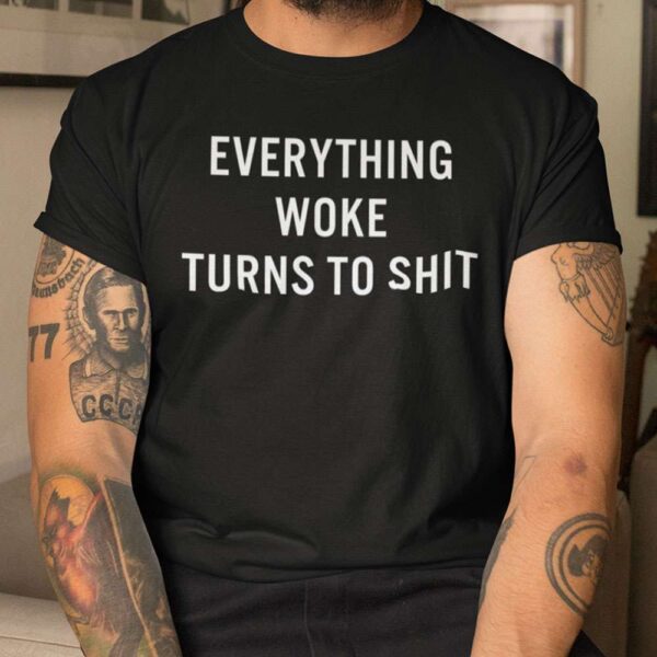 Everything Woke Turns To Shit Donald Trump Unisex Shirt