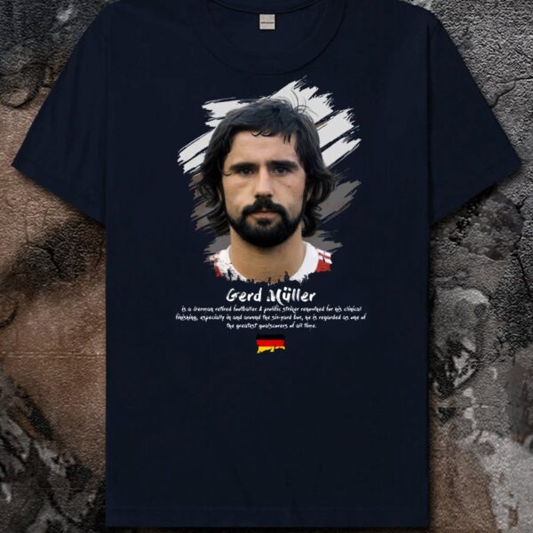 Gerd Muller Bomber Der Nation Jerseys Germany T Shirt