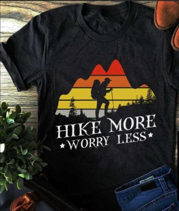 Hiking Shirt Hike More Worry Less