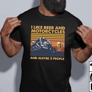 I Like Beer And Motorcycles And Maybe 3 People Unisex T Shirt