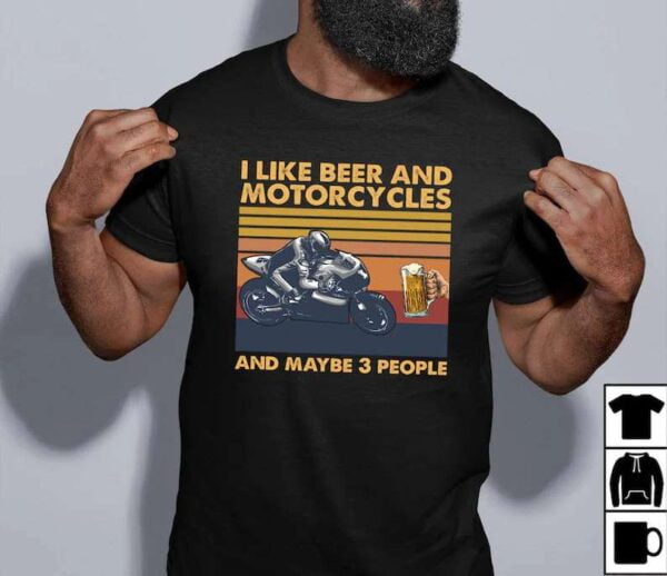 I Like Beer And Motorcycles And Maybe 3 People Unisex T Shirt