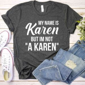 Im Not A Karen Unisex Graphic T Shirt