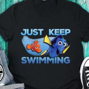 Just Keep Swimming Funny Nemo And Dory Unisex T Shirt