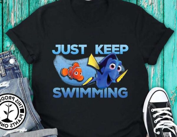 Just Keep Swimming Funny Nemo And Dory Unisex T Shirt