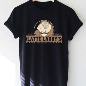 Latte Larrys Coffee Shirt