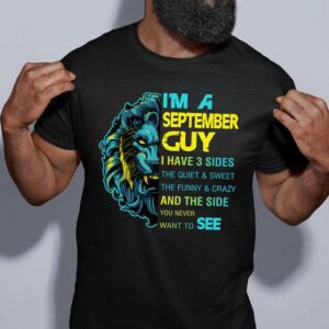 Lion Im A Septemper Guy I Have 3 Sides Unisex T Shirt