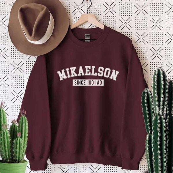 Mikaelson since 1001 AD Sweatshirt Unisex T Shirt