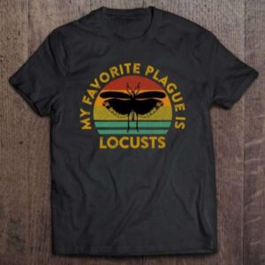 My Favorite Plague Is Locusts Unisex Shirt