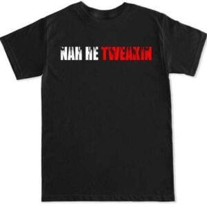 Nah He Tweakin Classic T Shirt