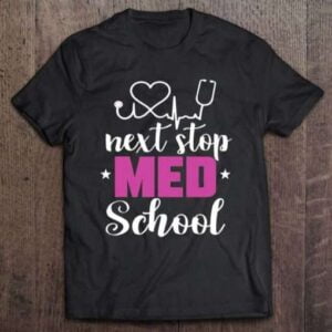 Next Stop Medical School Med School Unisex Shirt
