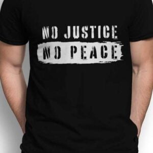 No Justice No Peace Unisex T Shirt