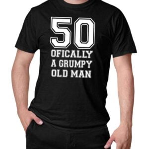 Old Man 50 Officially A Grumpy Old Man T Shirt