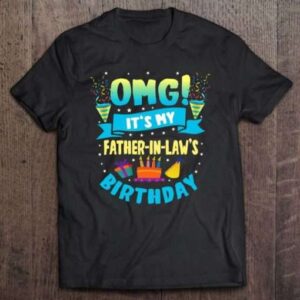 Omg Its My Father In Law Birthday Unisex Shirt