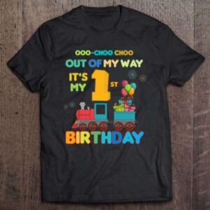 Out Of My Way Its My 1St Birthday Trains Party Unisex Shirt