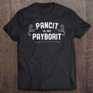 Pancit Is My Payborit Unisex Shirt