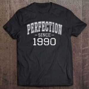 Perfection Since 1990 Unisex Shirt