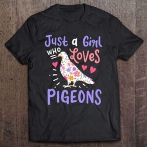 Pigeon Just A Girl Who Loves Pigeons Unisex Shirt