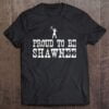 Proud To Be Shawnee Unisex Shirt