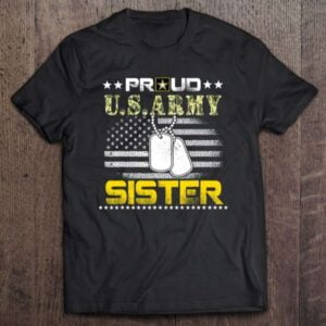 Proud U.S. Army Sister Military Pride Unisex Shirt