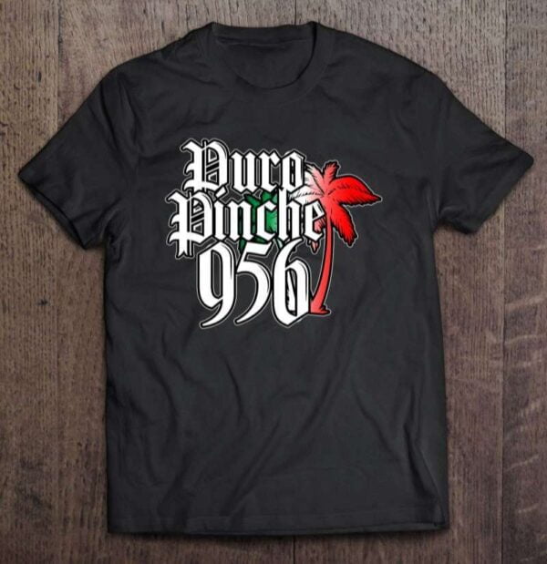 Puro Pinche 956 Texas Palm Tree Unisex Shirt