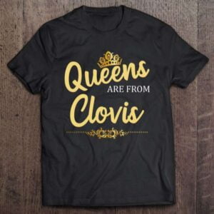 Queens Are From Clovis Nm New Mexico Unisex Shirt