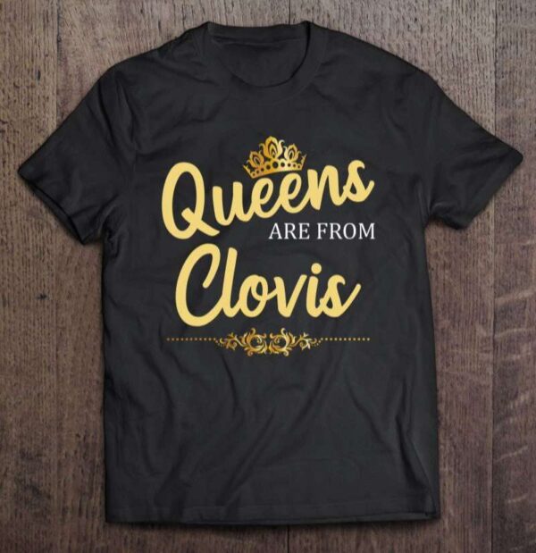 Queens Are From Clovis Nm New Mexico Unisex Shirt