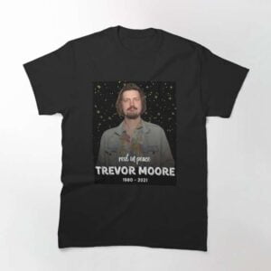 RIP Trevor Moore 1980 2021 Unisex T Shirt