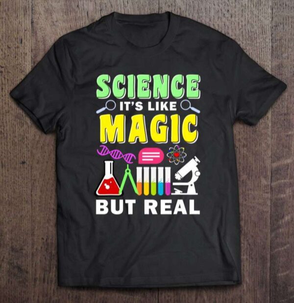 Science Its Like Magic But Real Unisex Shirt