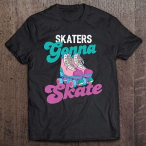 Skaters Gonna Skate Unisex Shirt