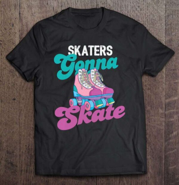 Skaters Gonna Skate Unisex Shirt