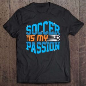 Soccer Is My Passion Unisex Shirt