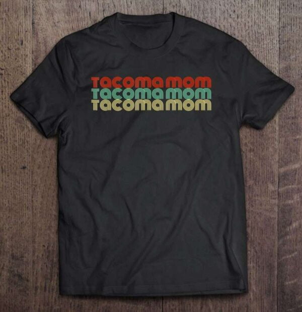 Tacoma Mom Unisex Shirt