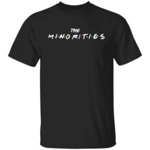 The Minorities T Shirt