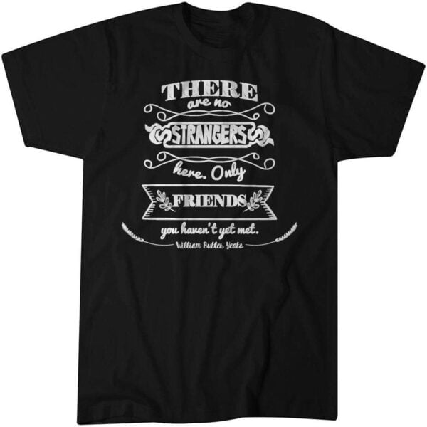 There Are No Strangers Here Unisex Shirt