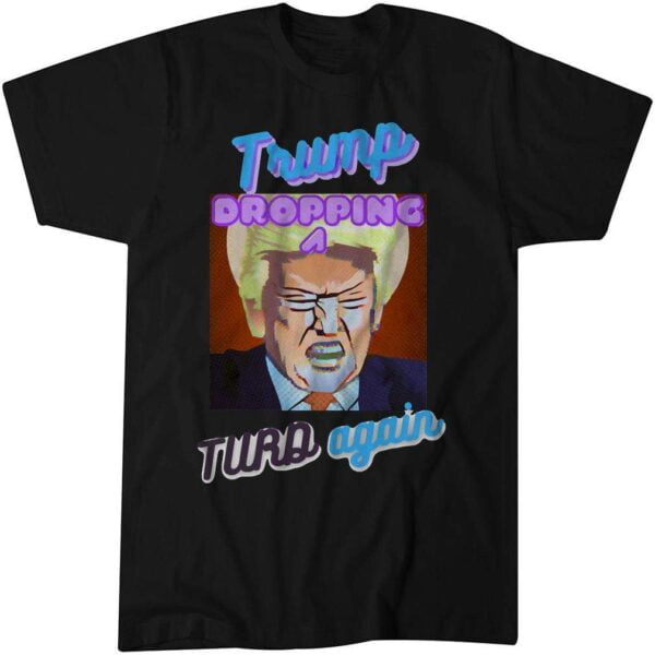 Trump Doing a Turd Burger Dropping Out a Turd Again Unisex Shirt