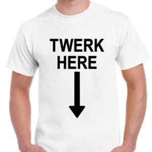 Twerk Here Unisex Shirt