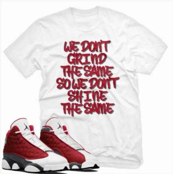 We Don't Grind The Same So We Dont Shine The Same Unisex Shirt