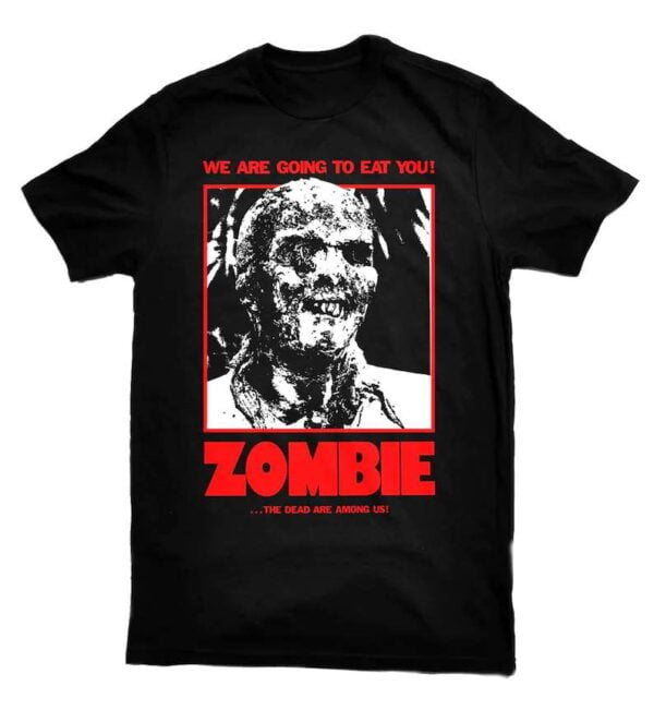 Zombie We Are Going To Eat You Unisex T Shirt