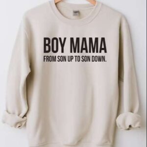 Boy Mama Sweatshirt Unisex T Shirt