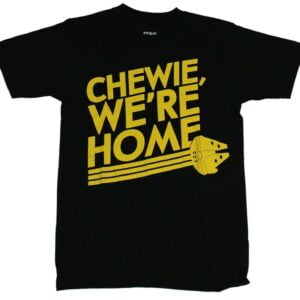 Chewie Were Home Unisex T Shirt
