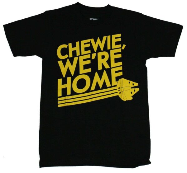 Chewie Were Home Unisex T Shirt